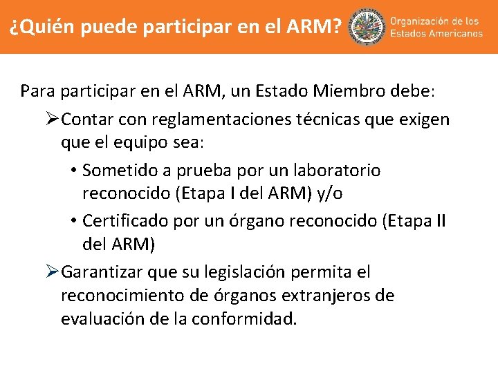¿Quién puede participar en el ARM? Para participar en el ARM, un Estado Miembro