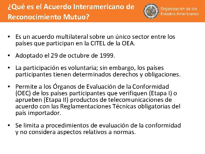 ¿Qué es el Acuerdo Interamericano de Reconocimiento Mutuo? • Es un acuerdo multilateral sobre