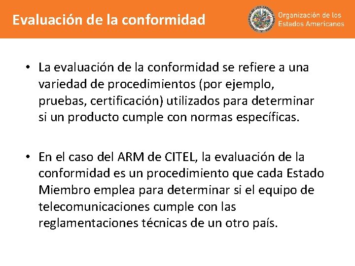 Evaluación de la conformidad • La evaluación de la conformidad se refiere a una