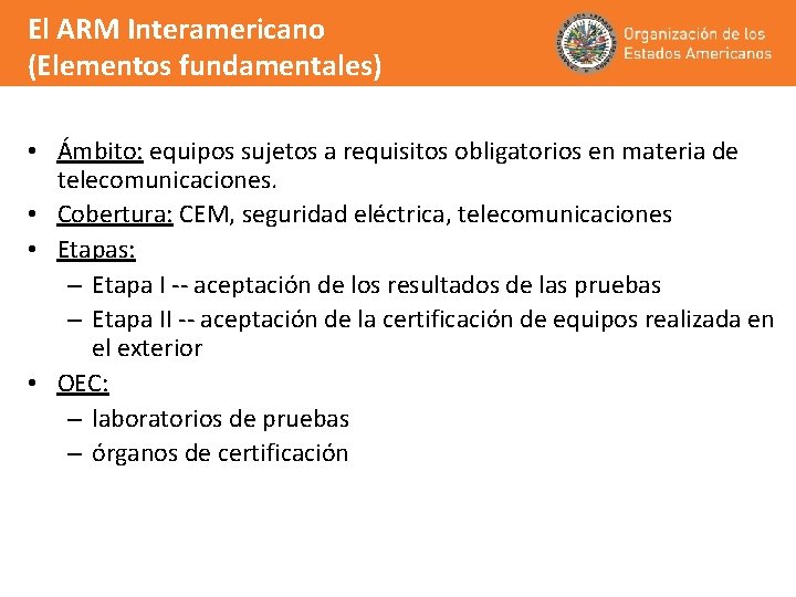 El ARM Interamericano (Elementos fundamentales) • Ámbito: equipos sujetos a requisitos obligatorios en materia