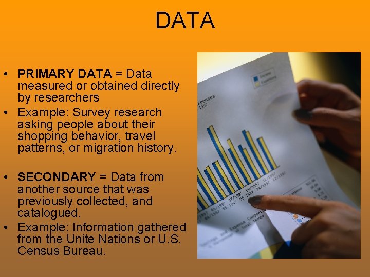 DATA • PRIMARY DATA = Data measured or obtained directly by researchers • Example: