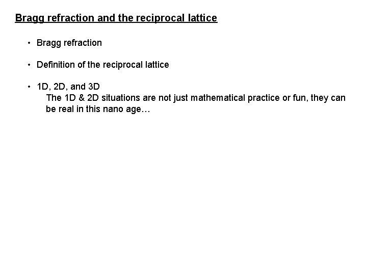 Bragg refraction and the reciprocal lattice • Bragg refraction • Definition of the reciprocal