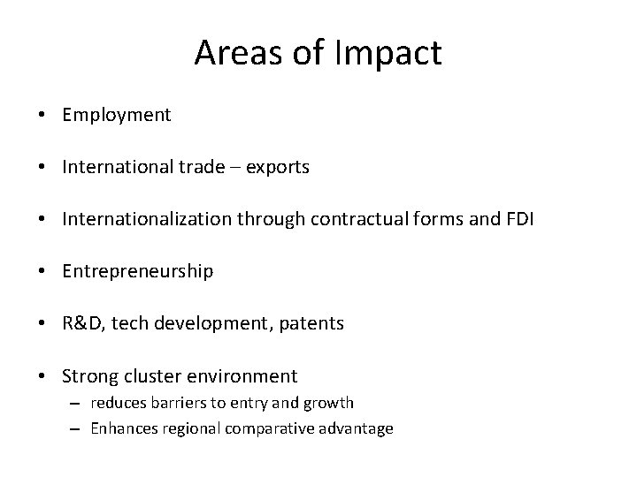 Areas of Impact • Employment • International trade – exports • Internationalization through contractual Areas of Impact • Employment • International trade – exports • Internationalization through contractual