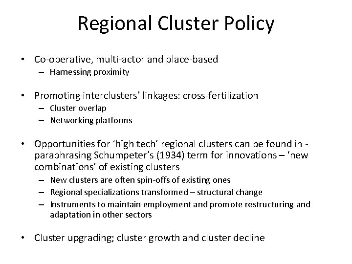 Regional Cluster Policy • Co-operative, multi-actor and place-based – Harnessing proximity • Promoting interclusters’ Regional Cluster Policy • Co-operative, multi-actor and place-based – Harnessing proximity • Promoting interclusters’