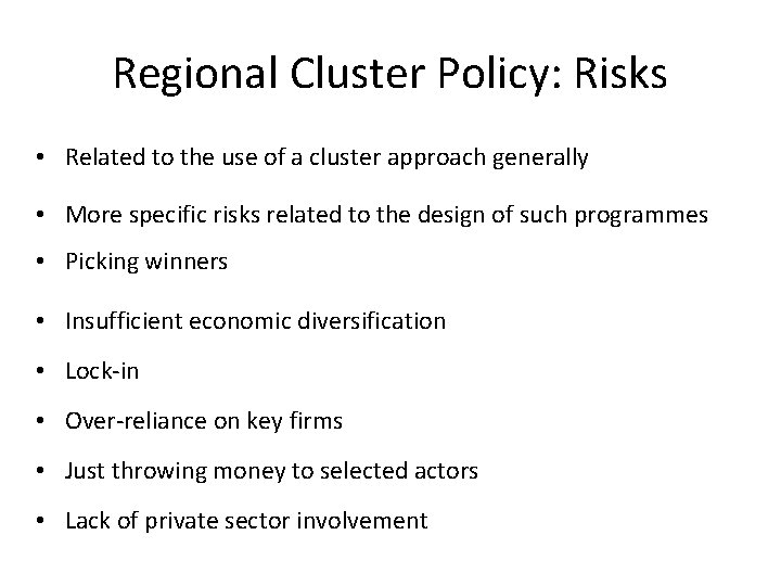 Regional Cluster Policy: Risks • Related to the use of a cluster approach generally Regional Cluster Policy: Risks • Related to the use of a cluster approach generally