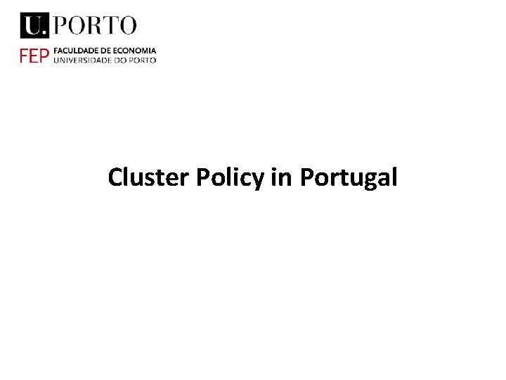 Cluster Policy in Portugal Cluster Policy in Portugal