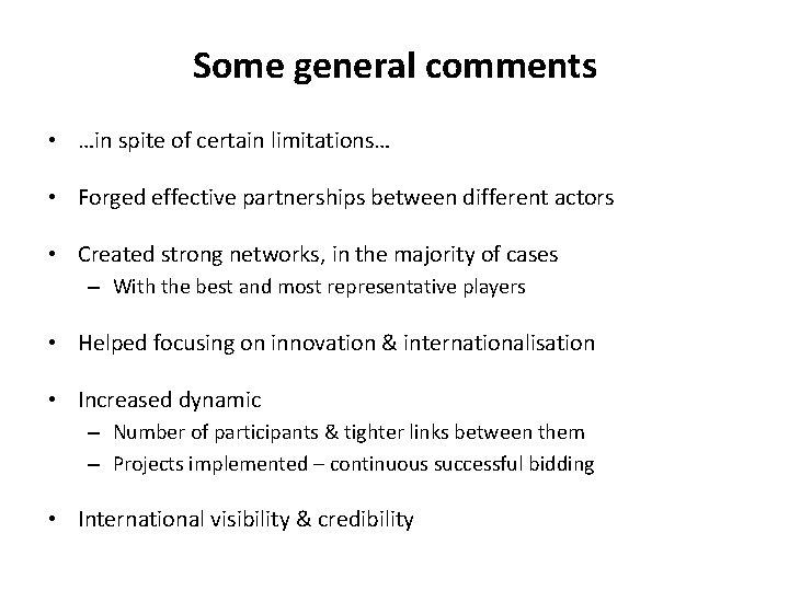 Some general comments • …in spite of certain limitations… • Forged effective partnerships between Some general comments • …in spite of certain limitations… • Forged effective partnerships between