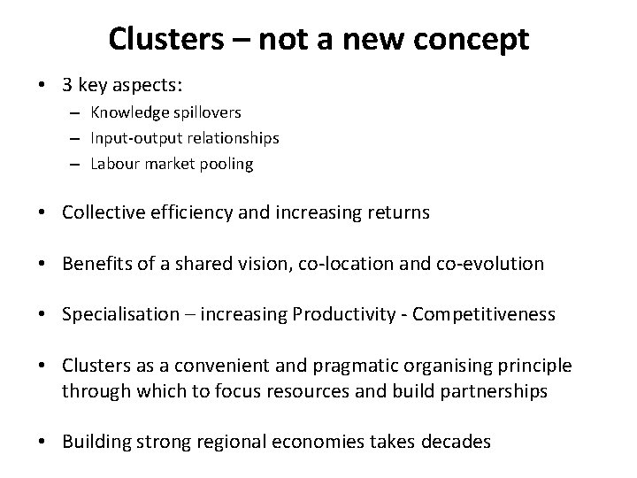 Clusters – not a new concept • 3 key aspects: – Knowledge spillovers – Clusters – not a new concept • 3 key aspects: – Knowledge spillovers –
