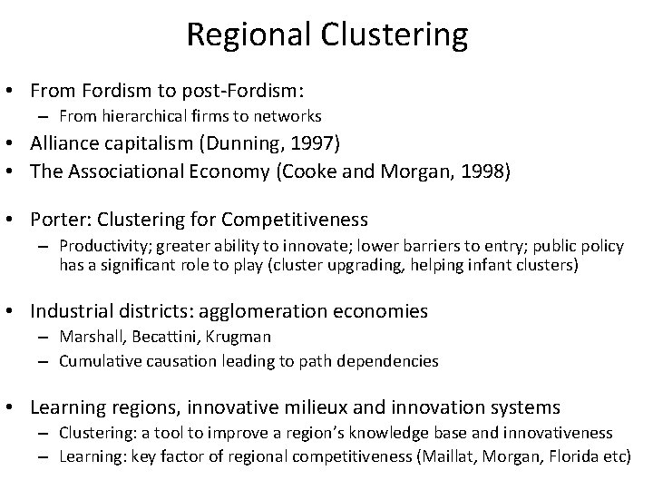 Regional Clustering • From Fordism to post-Fordism: – From hierarchical firms to networks • Regional Clustering • From Fordism to post-Fordism: – From hierarchical firms to networks •