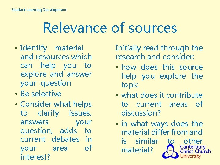 Student Learning Development Relevance of sources • Identify material and resources which can help