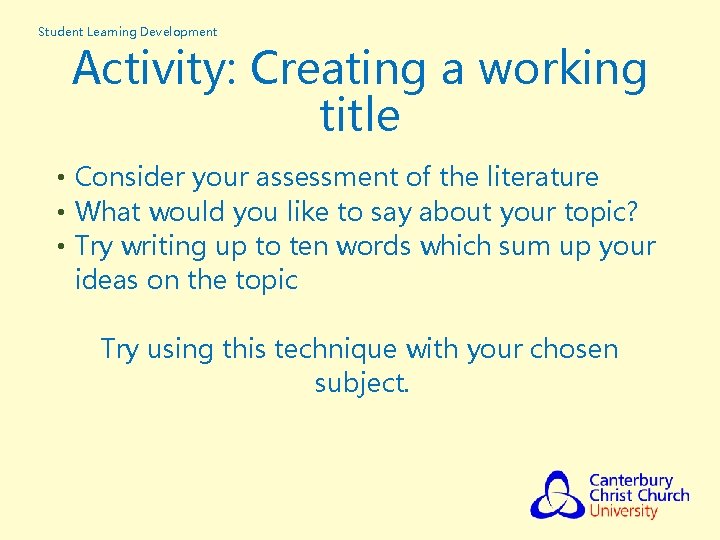 Student Learning Development Activity: Creating a working title • Consider your assessment of the