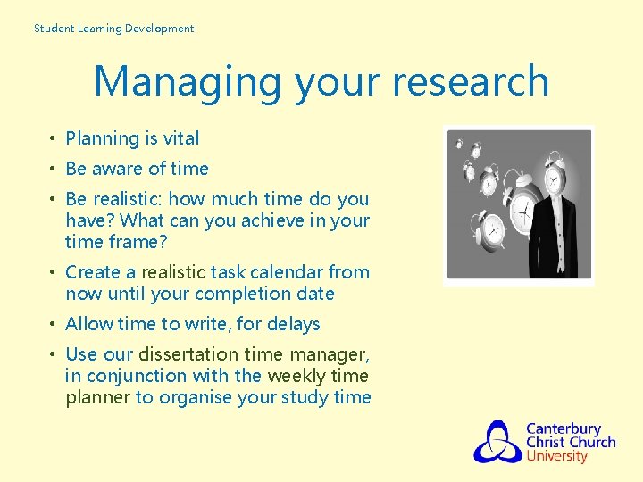 Student Learning Development Managing your research • Planning is vital • Be aware of