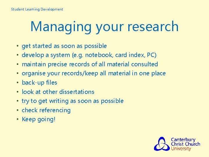 Student Learning Development Managing your research • get started as soon as possible •