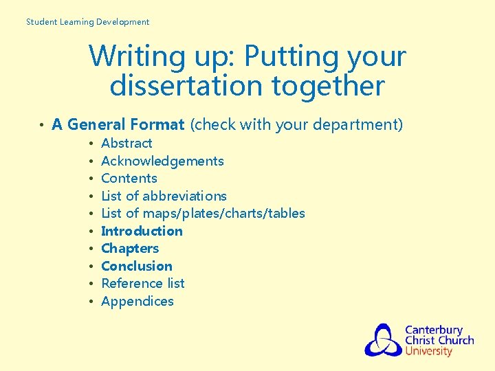 Student Learning Development Writing up: Putting your dissertation together • A General Format (check