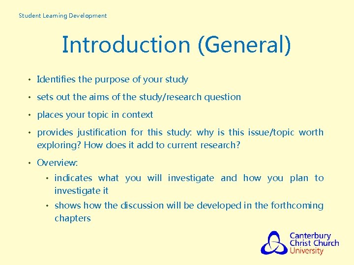 Student Learning Development Introduction (General) • Identifies the purpose of your study • sets