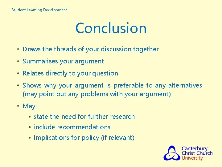 Student Learning Development Conclusion • Draws the threads of your discussion together • Summarises