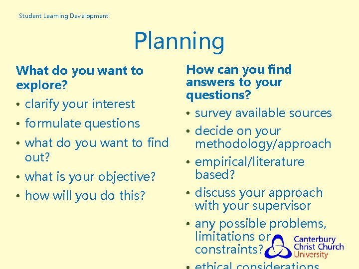 Student Learning Development Planning What do you want to explore? • clarify your interest