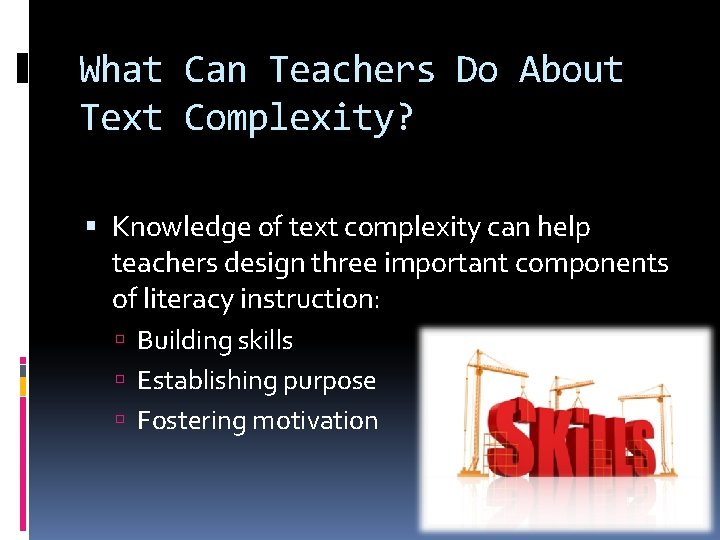 What Can Teachers Do About Text Complexity? Knowledge of text complexity can help teachers