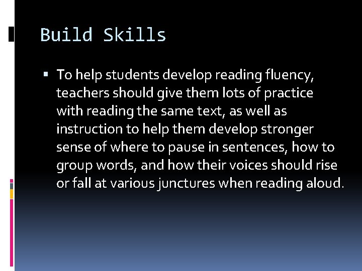 Build Skills To help students develop reading fluency, teachers should give them lots of Build Skills To help students develop reading fluency, teachers should give them lots of