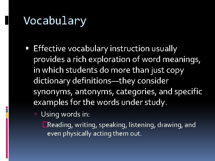 Vocabulary Effective vocabulary instruction usually provides a rich exploration of word meanings, in which