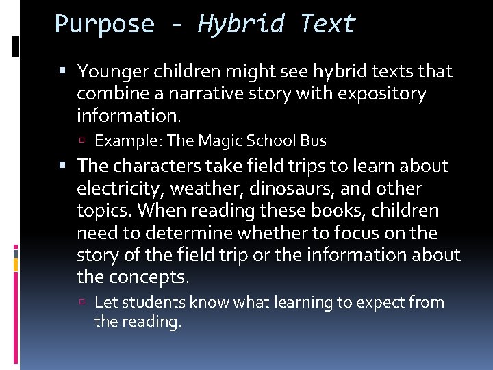 Purpose - Hybrid Text Younger children might see hybrid texts that combine a narrative