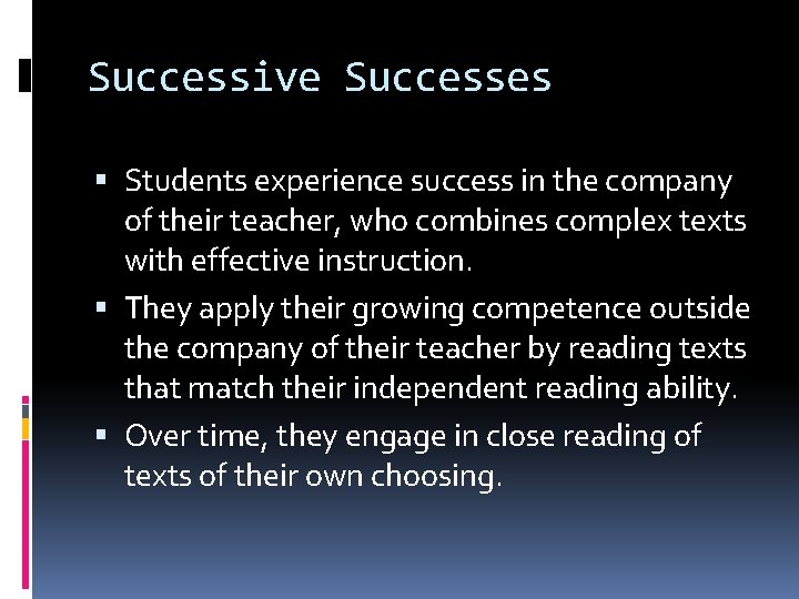 Successive Successes Students experience success in the company of their teacher, who combines complex