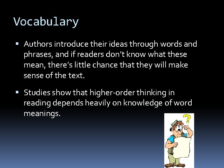 Vocabulary Authors introduce their ideas through words and phrases, and if readers don’t know