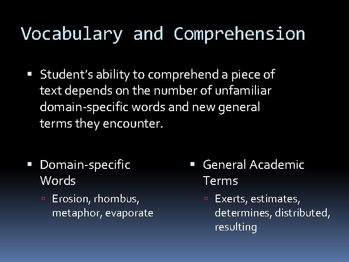 Vocabulary and Comprehension Student’s ability to comprehend a piece of text depends on the