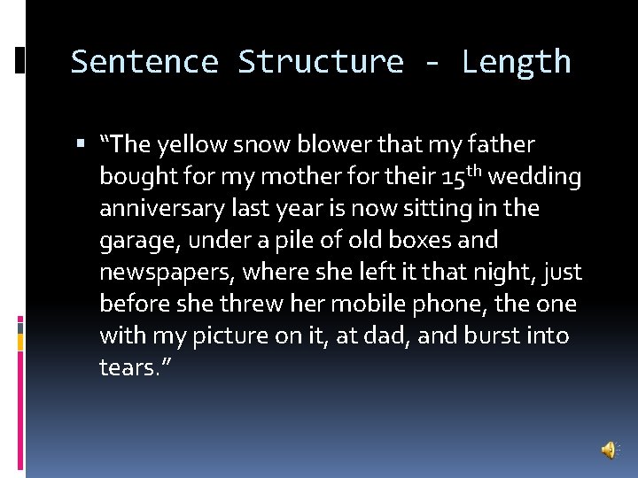 Sentence Structure - Length “The yellow snow blower that my father bought for my