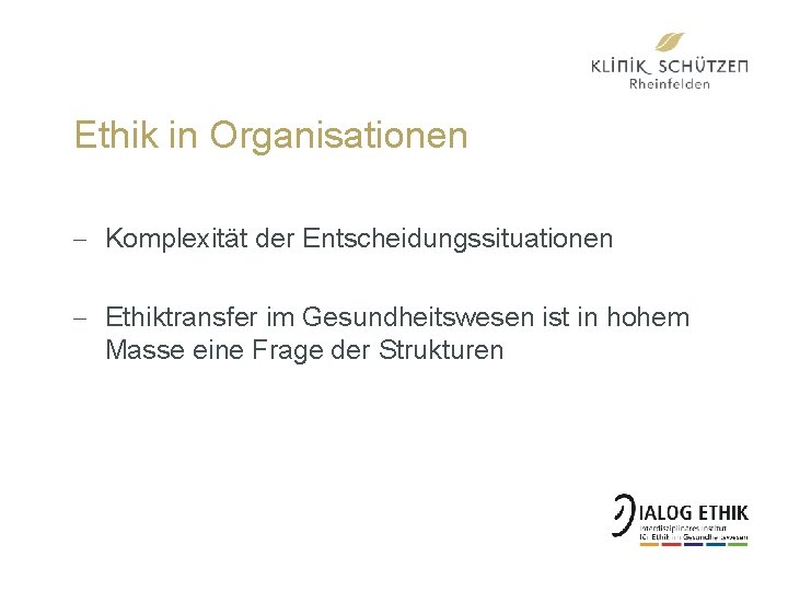 Ethik in Organisationen - Komplexität der Entscheidungssituationen - Ethiktransfer im Gesundheitswesen ist in hohem