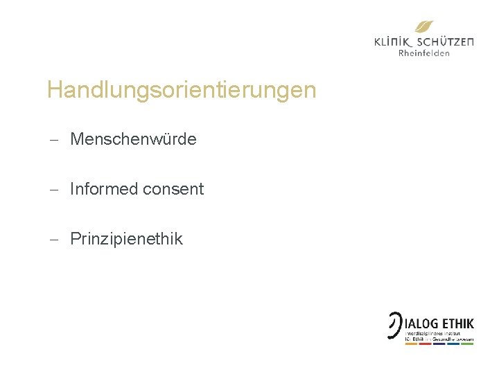 Handlungsorientierungen - Menschenwürde - Informed consent - Prinzipienethik 