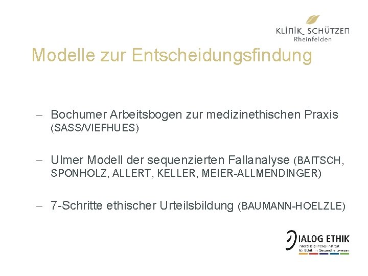 Modelle zur Entscheidungsfindung - Bochumer Arbeitsbogen zur medizinethischen Praxis (SASS/VIEFHUES) - Ulmer Modell der