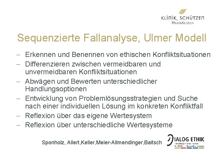 Sequenzierte Fallanalyse, Ulmer Modell - Erkennen und Benennen von ethischen Konfliktsituationen - Differenzieren zwischen