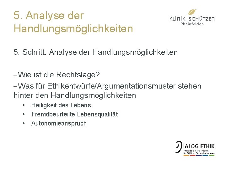 5. Analyse der Handlungsmöglichkeiten 5. Schritt: Analyse der Handlungsmöglichkeiten -Wie ist die Rechtslage? -Was