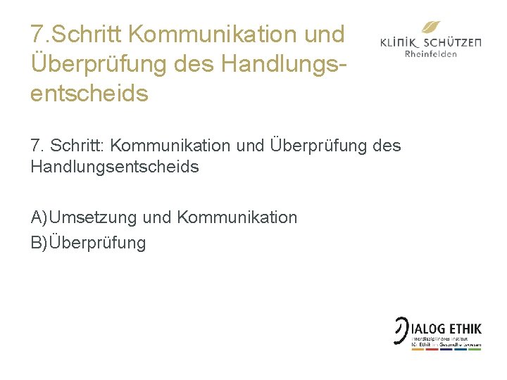 7. Schritt Kommunikation und Überprüfung des Handlungsentscheids 7. Schritt: Kommunikation und Überprüfung des Handlungsentscheids