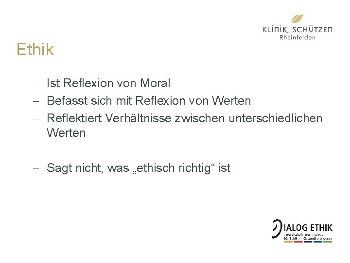 Ethik - Ist Reflexion von Moral - Befasst sich mit Reflexion von Werten -