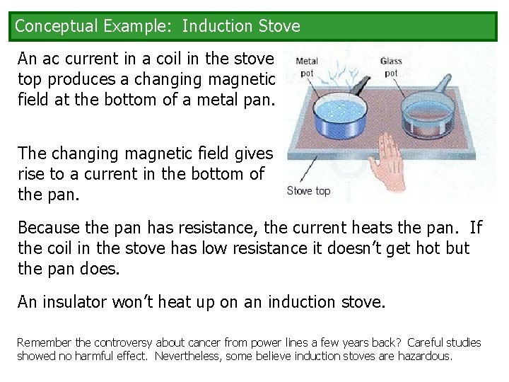 Conceptual Example: Induction Stove An ac current in a coil in the stove top Conceptual Example: Induction Stove An ac current in a coil in the stove top