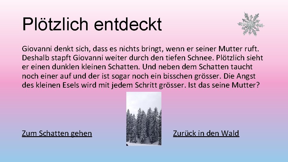 Plötzlich entdeckt Giovanni denkt sich, dass es nichts bringt, wenn er seiner Mutter ruft.