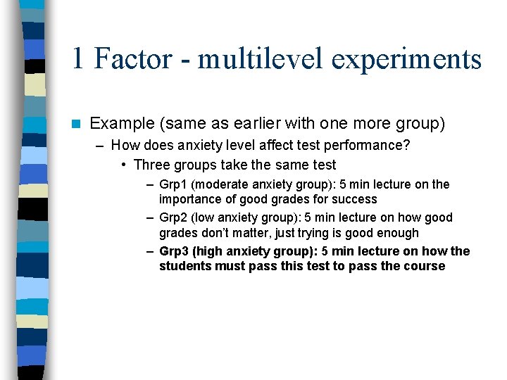 1 Factor - multilevel experiments n Example (same as earlier with one more group)