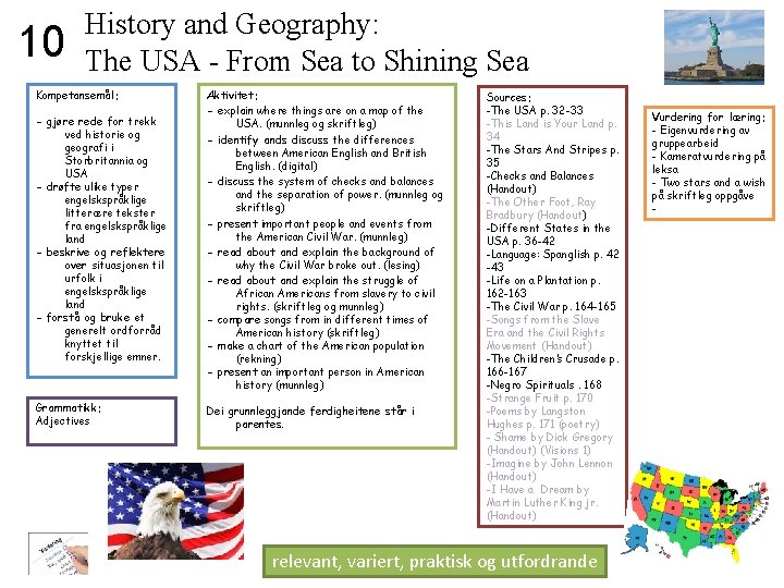 10 History and Geography: The USA - From Sea to Shining Sea Kompetansemål: -