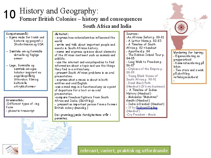 10 History and Geography: Former British Colonies – history and consequences South Africa and