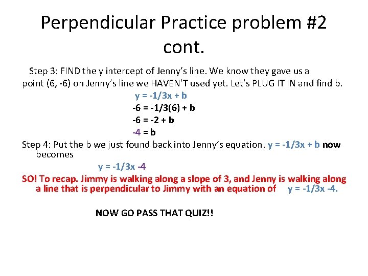 Perpendicular Practice problem #2 cont. Step 3: FIND the y intercept of Jenny’s line.