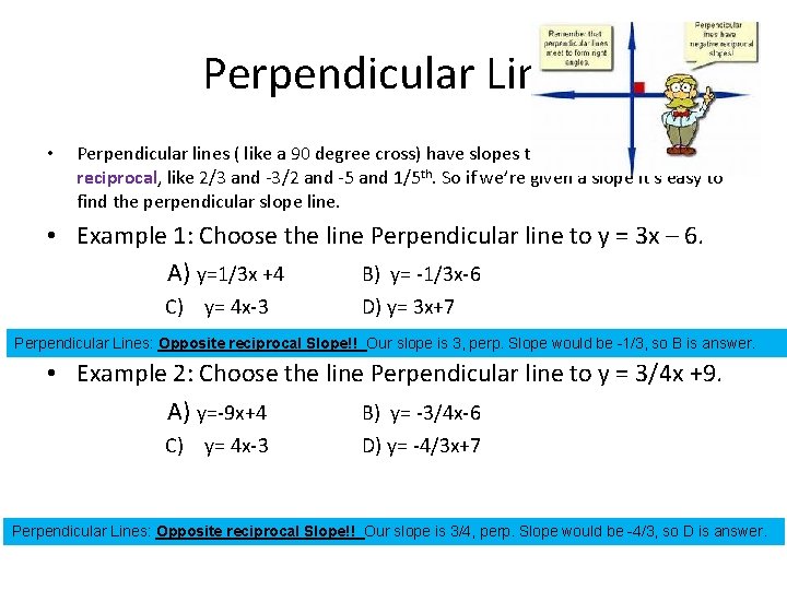 Perpendicular Lines • Perpendicular lines ( like a 90 degree cross) have slopes that