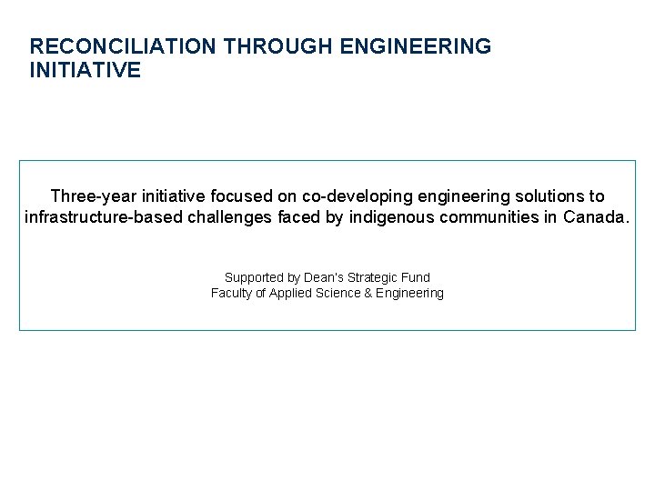 RECONCILIATION THROUGH ENGINEERING INITIATIVE Three-year initiative focused on co-developing engineering solutions to infrastructure-based challenges
