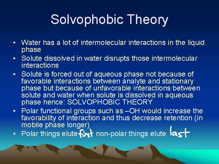 Solvophobic Theory • Water has a lot of intermolecular interactions in the liquid phase