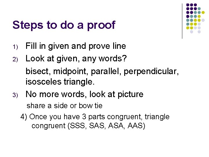Steps to do a proof 1) 2) 3) Fill in given and prove line