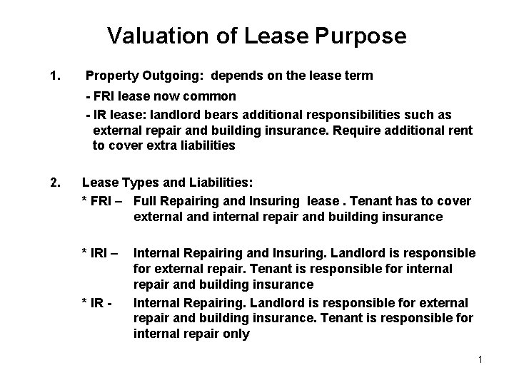 Valuation of Lease Purpose 1. Property Outgoing: depends on the lease term - FRI