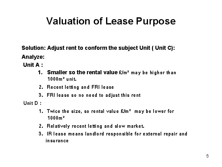 Valuation of Lease Purpose Solution: Adjust rent to conform the subject Unit ( Unit