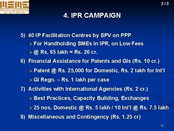 3/3 4. IPR CAMPAIGN 5) 40 IP Facilitation Centres by SPV on PPP Ø