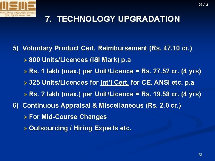 3/3 7. TECHNOLOGY UPGRADATION 5) Voluntary Product Cert. Reimbursement (Rs. 47. 10 cr. )